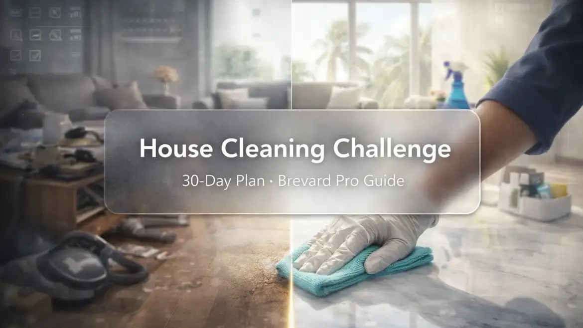 30-Day House Cleaning Challenge: A Brevard Pro’s Guide